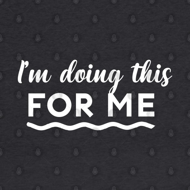 I'm doing this FOR ME by Inspire Creativity